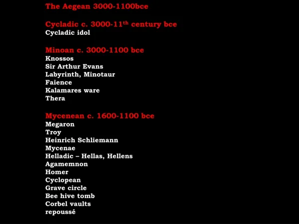 The Aegean 3000-1100bce Cycladic c. 3000-11 th century bce Cycladic idol Minoan c. 3000-1100 bce