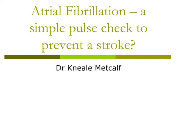 Atrial Fibrillation a simple pulse check to prevent a stroke