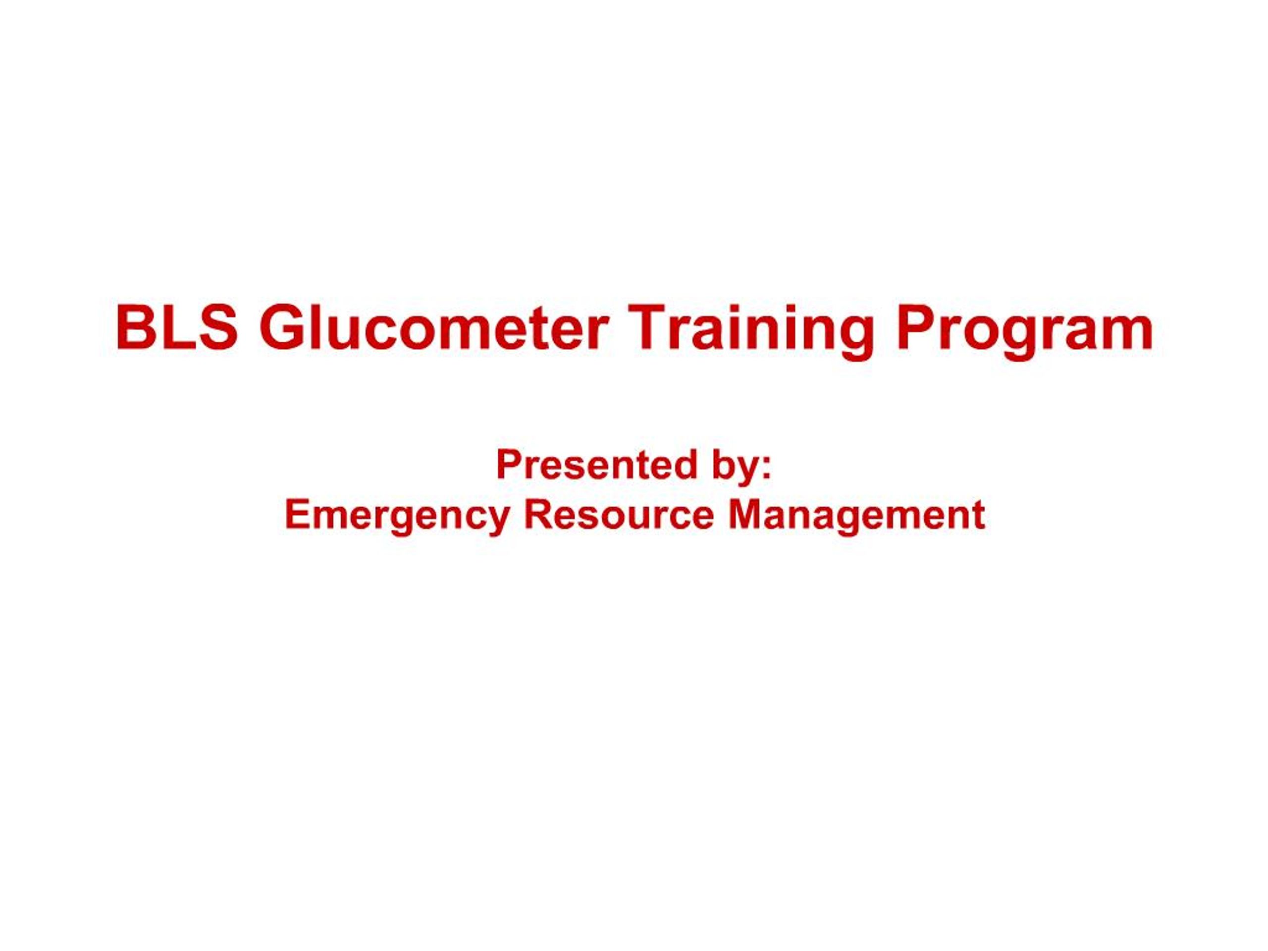 PPT - BLS Glucometer Training Program Presented by: Emergency Resource ...