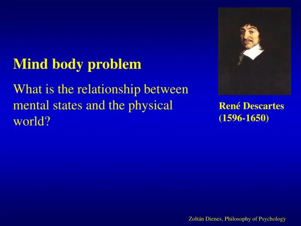 Mind body problem What is the relationship between mental states and the physical world?