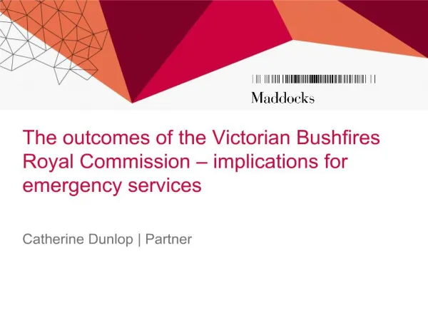 The outcomes of the Victorian Bushfires Royal Commission implications for emergency services Catherine Dunlop Part