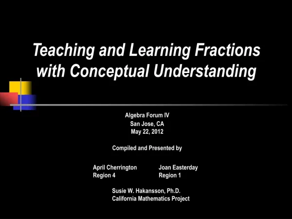 Algebra Forum IV San Jose, CA May 22, 2012 Compiled and Presented by