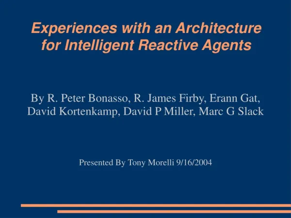 Experiences with an Architecture for Intelligent Reactive Agents