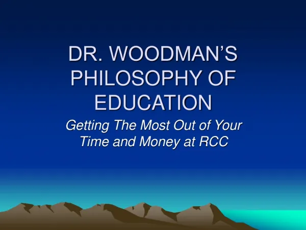 DR. WOODMAN’S PHILOSOPHY OF EDUCATION