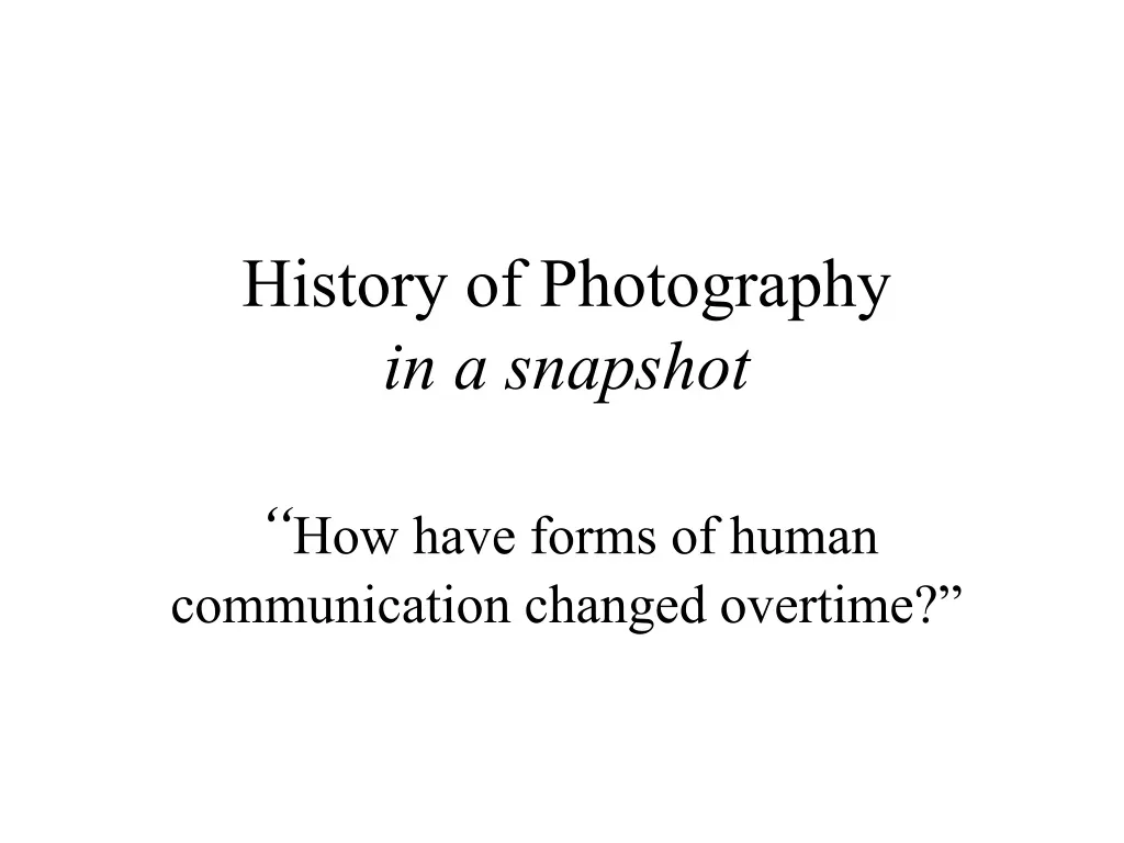 history of photography in a snapshot how have forms of human communication changed overtime