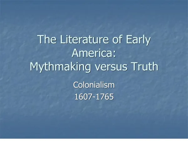 The Literature of Early America: Mythmaking versus Truth