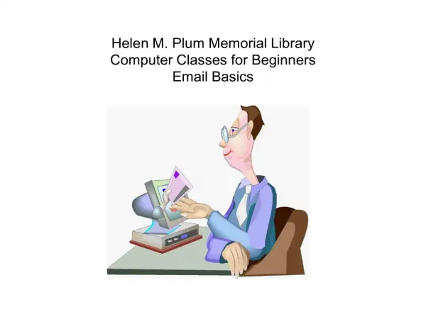 Helen M. Plum Memorial Library Computer Classes for Beginners Email Basics