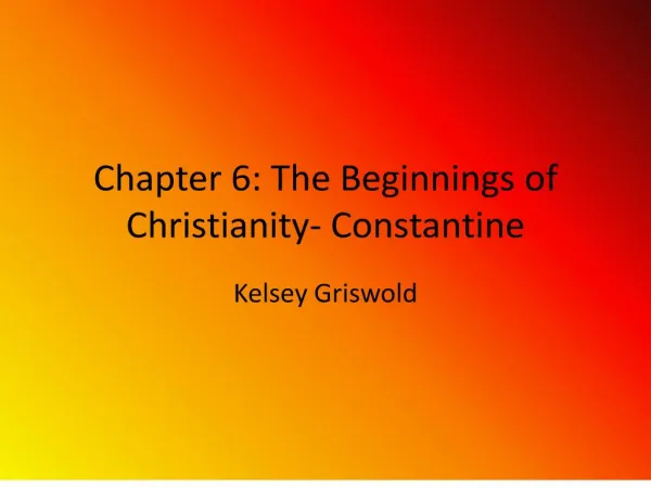 Chapter 6: The Beginnings of Christianity- Constantine