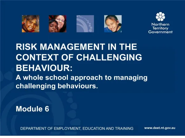 RISK MANAGEMENT IN THE CONTEXT OF CHALLENGING BEHAVIOUR: A whole school approach to managing challenging behaviours.