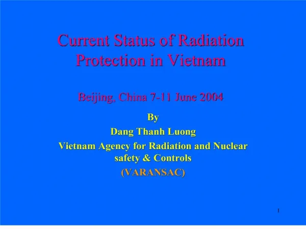 Current Status of Radiation Protection in Vietnam Beijing, China 7-11 June 2004