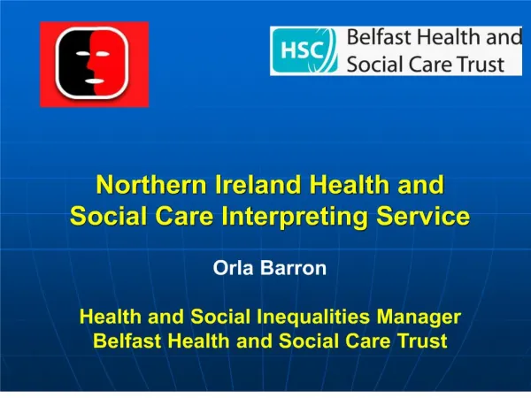 Northern Ireland Health and Social Care Interpreting Service Orla Barron Health and Social Inequalities Manager Bel