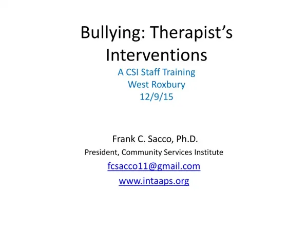 Bullying: Therapist’s Interventions A CSI Staff Training West Roxbury 12/9/15