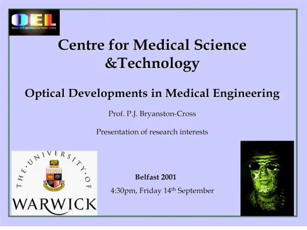 Centre for Medical Science Technology Optical Developments in Medical Engineering Prof. P.J. Bryanston-Cross Presen