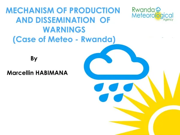 MECHANISM OF PRODUCTION AND DISSEMINATION OF WARNINGS (Case of Meteo - Rwanda)
