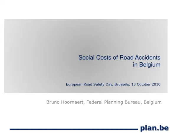 Social Costs of Road Accidents in Belgium European Road Safety Day, Brussels, 13 October 2010