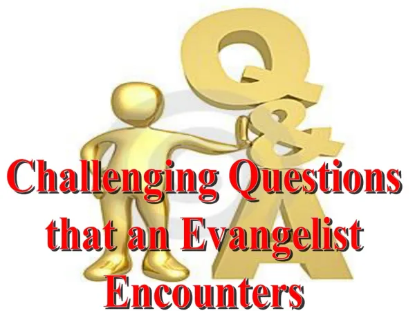 Challenging Questions that an Evangelist Encounters