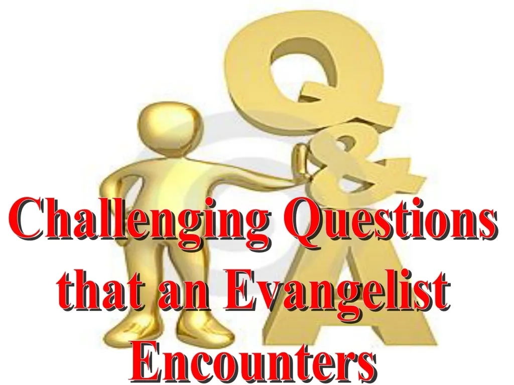 challenging questions that an evangelist