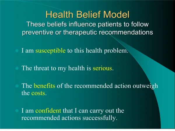 Health Belief Model These beliefs influence patients to follo