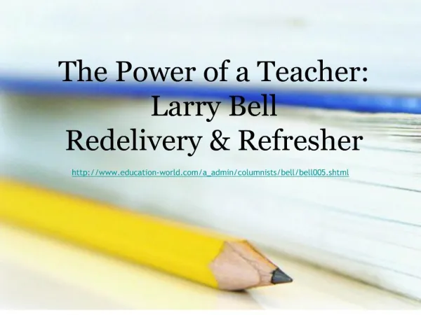 The Power of a Teacher: Larry Bell Redelivery Refresher