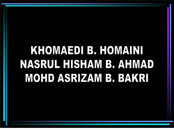KHOMAEDI B. HOMAINI NASRUL HISHAM B. AHMAD MOHD ASRIZAM B. BAKRI
