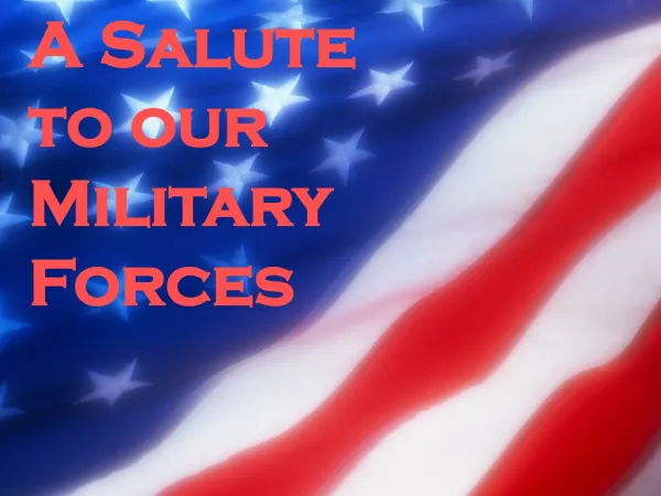A Salute to our Military Forces