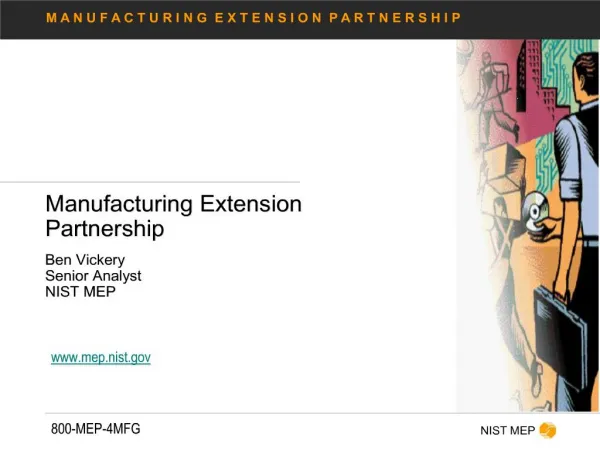 Manufacturing Extension Partnership Ben Vickery Senior Analyst NIST MEP