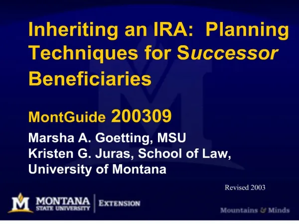 Inheriting an IRA: Planning Techniques for Successor Beneficiaries MontGuide 200309 Marsha A. Goetting, MSU Kristen