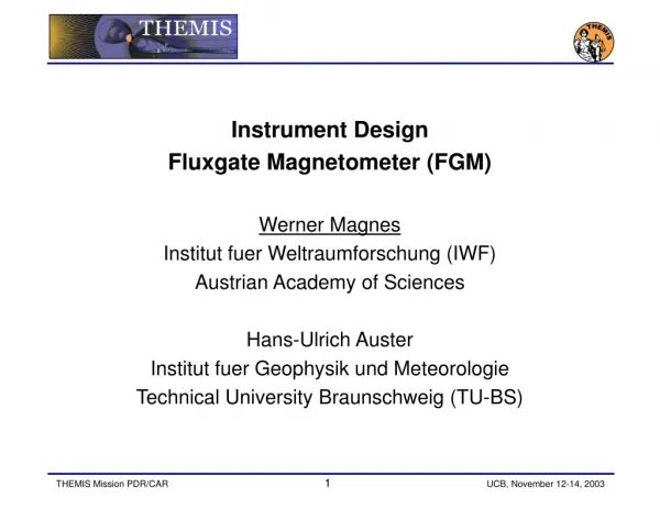 Instrument Design Fluxgate Magnetometer (FGM) Werner Magnes Institut fuer Weltraumforschung (IWF)