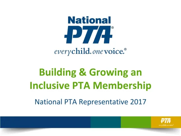 Building &amp; Growing an Inclusive PTA Membership National PTA Representative 2017