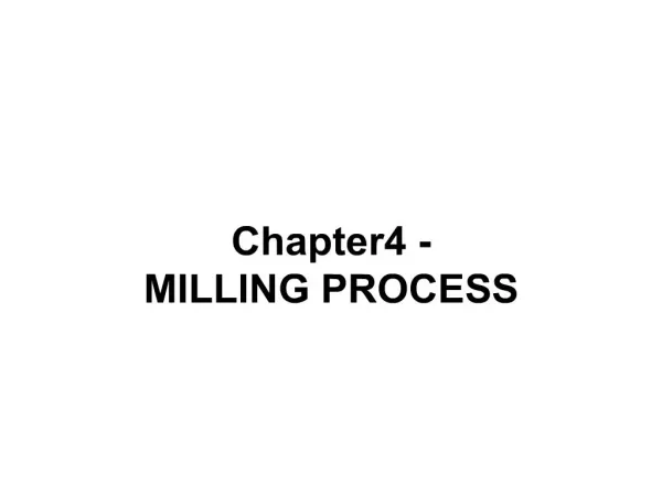 Chapter4 - MILLING PROCESS