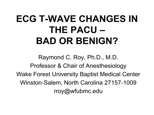 ECG T-WAVE CHANGES IN THE PACU BAD OR BENIGN