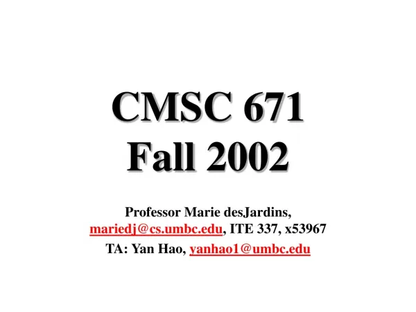 CMSC 671 Fall 2002