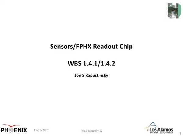 Sensors/FPHX Readout Chip WBS 1.4.1/1.4.2 Jon S Kapustinsky