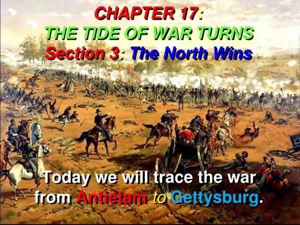 CHAPTER 17 : THE TIDE OF WAR TURNS Section 3 : The North Wins