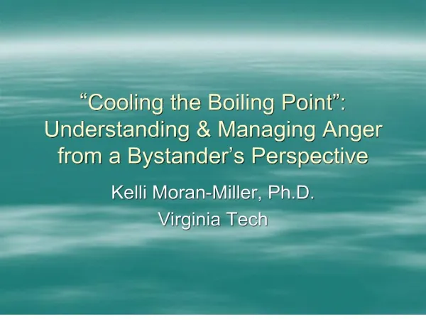 Cooling the Boiling Point : Understanding Managing Anger from a Bystander s Perspective