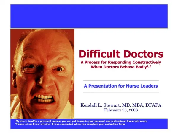 Difficult Doctors A Process for Responding Constructively When Doctors Behave Badly1,2 A Presentation for Nurse Leade