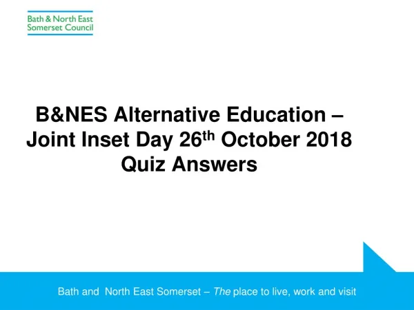 B&amp;NES Alternative Education – Joint Inset Day 26 th October 2018 Quiz Answers