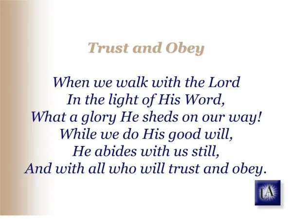 Trust and Obey When we walk with the Lord In the light of ...