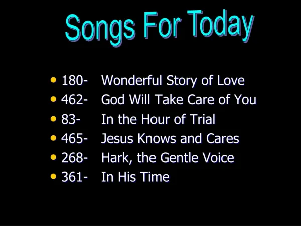 180- 	Wonderful Story of Love 462- 	God Will Take Care of You 83- 	In the Hour of Trial