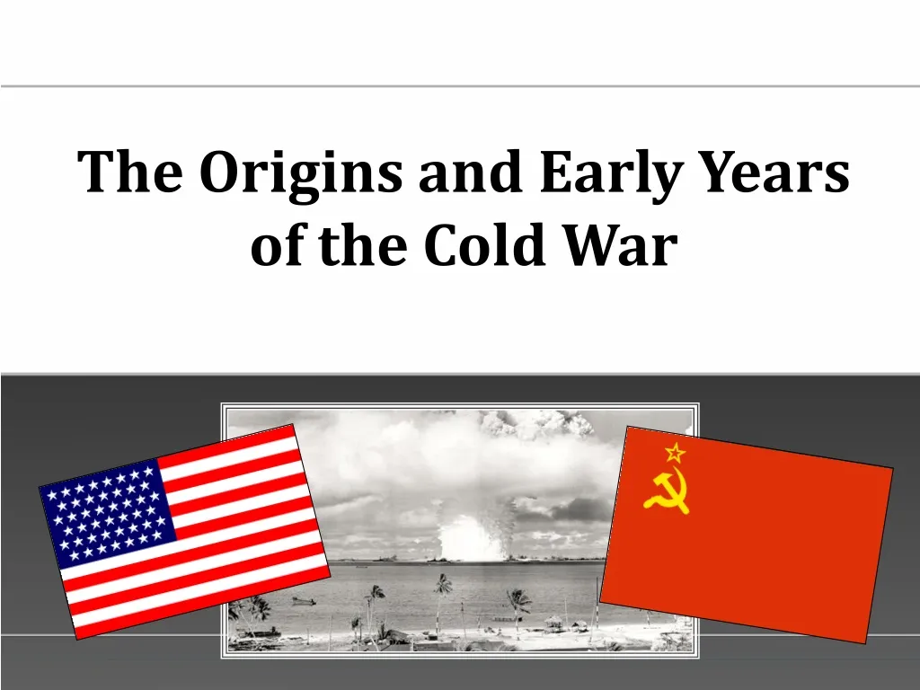 the origins and early years of the cold war