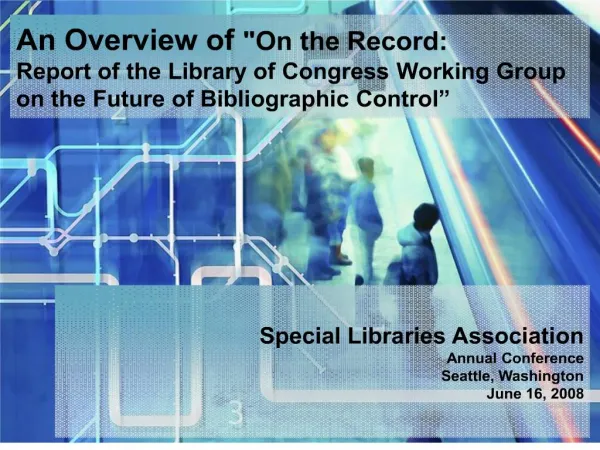 An Overview of On the Record: Report of the Library of Congress Working Group on the Future of Bibliographic Control
