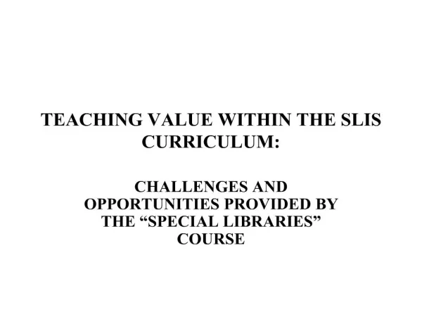 TEACHING VALUE WITHIN THE SLIS CURRICULUM: