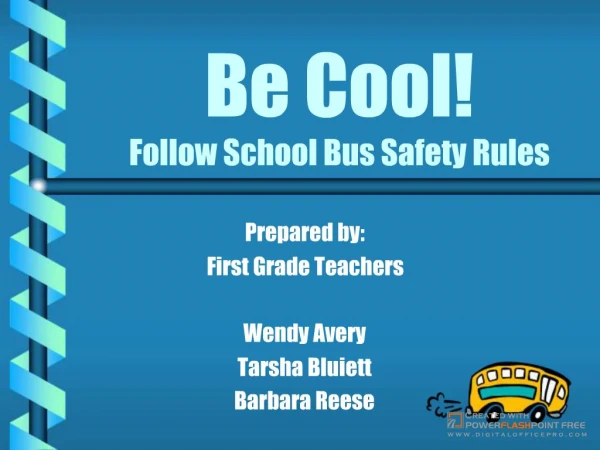 Be Cool! Follow School Bus Safety Rules