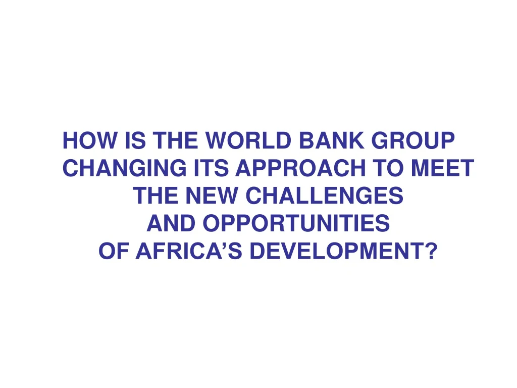 how is the world bank group changing its approach