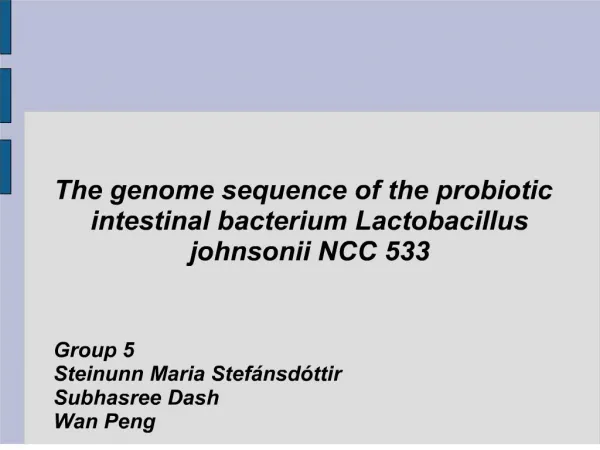 The genome sequence of the probiotic intestinal bacterium Lactobacillus johnsonii NCC 533 Group 5 Steinunn Maria