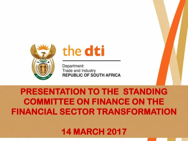PRESENTATION TO THE STANDING COMMITTEE ON FINANCE ON THE FINANCIAL SECTOR TRANSFORMATION