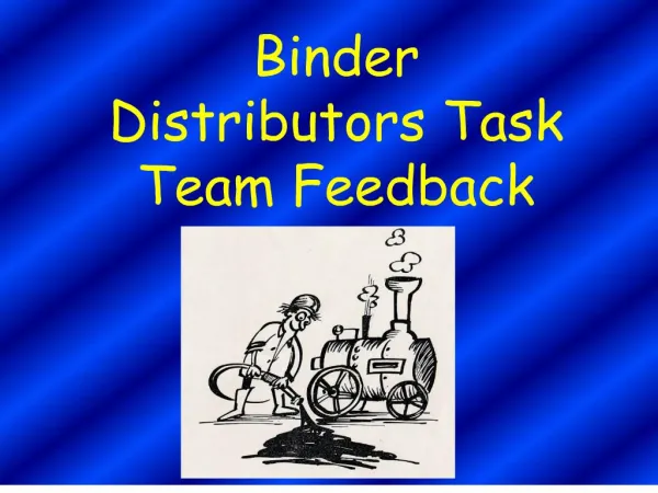 Binder Distributors Task Team Feedback