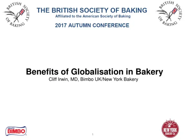 Benefits of Globalisation in Bakery Cliff Irwin, MD, Bimbo UK/New York Bakery