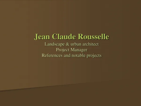 Jean Claude Rousselle Landscape &amp; urban architect Project Manager References and notable projects
