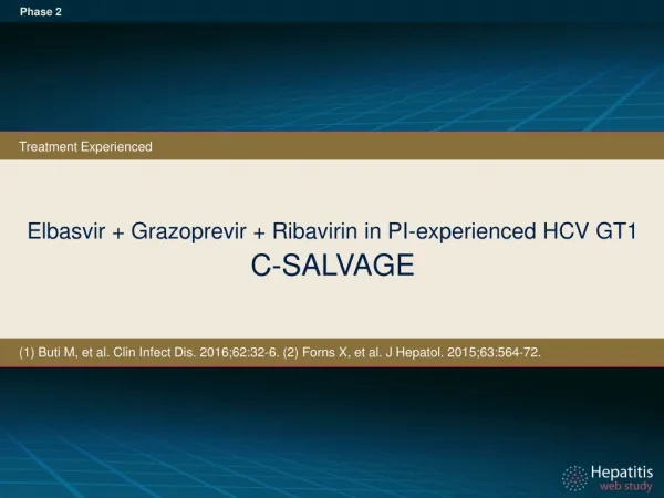 Elbasvir + Grazoprevir + Ribavirin in PI-experienced HCV GT1 C-SALVAGE
